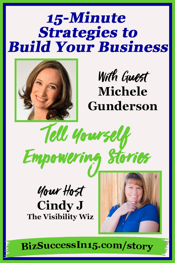 Tell Yourself Empowering Stories Biz Success In 15 Podcast with