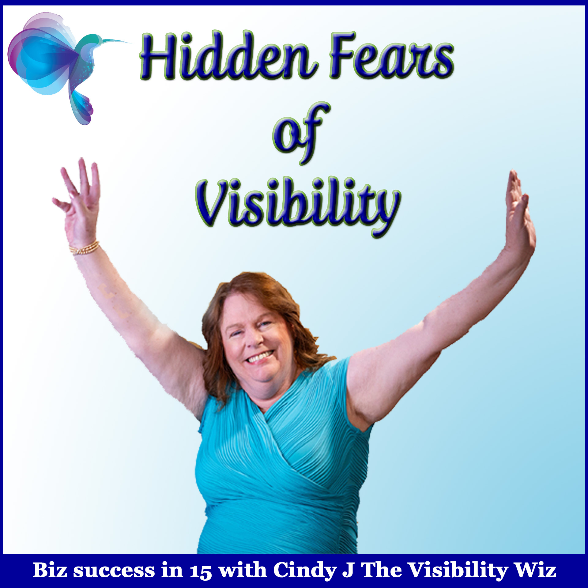 hidden-fears-of-visibility-biz-success-in-15-podcast-with-cindy-j